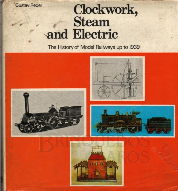 Brinquedo antigo Clockwork, Steam and Electric, The History of Model Railways up 1939. Autor: Gustav Reder. Editora: Ian Allan. Londres, 1972